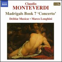 Monteverdi: Madrigals, Book 7 - Delitiae Musicae; Marco Longhini (conductor)