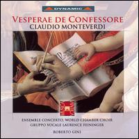 Monteverdi: Vesperae de Confessore - Ensemble Concerto; Gruppo Vocale Laurance Feininger; World Chamber Choir (choir, chorus)