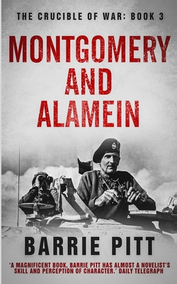Montgomery and Alamein: The Crucible of War Book 3 - Pitt, Barrie