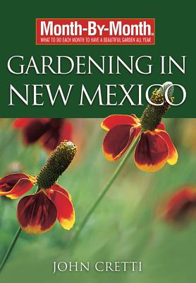 Month-By-Month Gardening in New Mexico - Cretti, John