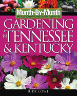 Month-By-Month Gardening in Tennessee and Kentucky: What to Do Each Month to Have a Beautiful Garden All Year