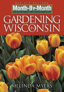 Month by Month Gardening in Wisconsin: What to Do Each Month to Have a Beautiful Garden All Year