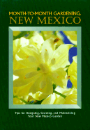 Month to Month Gardening, New Mexico: Tips for Designing, Growing and Maintaining Your New Mexico Garden - Dolecek, Kelli (Introduction by), and Bousquet, Paul (Photographer), and Speyer, Roger (Photographer)