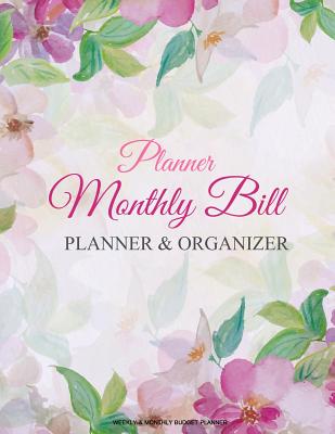 Monthly Bill Planner and Organizer: Finance Monthly & Weekly Budget Planner Expense Tracker Bill Organizer Journal Notebook - Budget Planning - Budget Worksheets -Personal Business Money Workbook - Correia, Jada