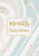 Monthly Budget Planner: Expense Finance Budget By A Year Monthly Weekly & Daily Bill Budgeting Planner And Organizer Tracker Workbook Journal Blue Gold Design