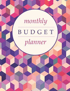 Monthly Budget Planner: Weekly Monthly Financial Expense Tracker Notebook & Bill Organizer
