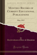 Monthly Record of Current Educational Publications: May, 1917 (Classic Reprint)