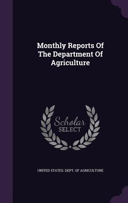 Monthly Reports Of The Department Of Agriculture - United States Dept of Agriculture (Creator)