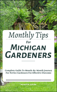 Monthly Tips For Michigan Gardeners: Complete Guide To Month-By-Month Journey For Novice Gardeners For Effective Outcome