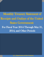Monthly Treasury Statement of Receipts and Outlays of the United States Government: For Fiscal Year 2014 Through May 31, 2014, and Other Periods