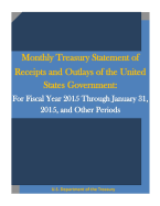 Monthly Treasury Statement of Receipts and Outlays of the United States Government: For Fiscal Year 2015 Through January 31, 2015, and Other Periods