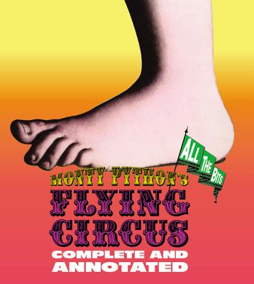 Monty Python's Flying Circus: Complete And Annotated...All The Bits - Chapman, Graham, and Cleese, John, and Gilliam, Terry