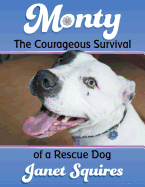 Monty: The Courageous Survival of a Rescue Dog