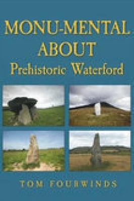 Monu-mental About Prehistoric Waterford - Fourwinds, Tom