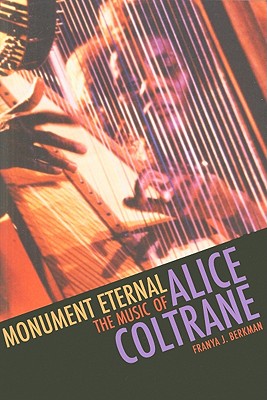 Monument Eternal: The Music of Alice Coltrane - Berkman, Franya J