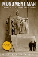 Monument Man: The Life & Art of Daniel Chester French