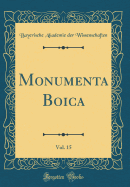 Monumenta Boica, Vol. 15 (Classic Reprint)