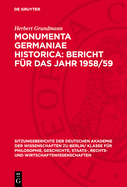 Monumenta Germaniae Historica: Bericht Fr Das Jahr 1958/59