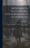 Monumenta Vaticana Res Gestas Bohemicas Illustrantia: Actaurbani Vi Et Bonifatti Ix, 1378-1404. Opera C. Krofta. 1903-05. 2 Pts...