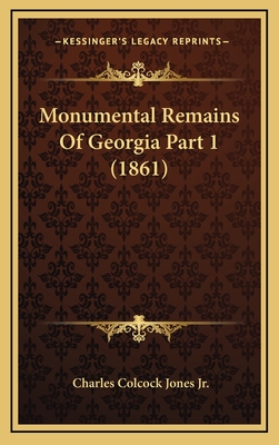Monumental Remains of Georgia Part 1 (1861) - Jones, Charles Colcock, Jr.