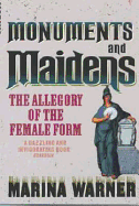 Monuments And Maidens: The Allegory of the Female Form