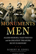 Monuments Men: Nazi Thieves, Allied Heroes and the Greatest Treasure Hunt in History
