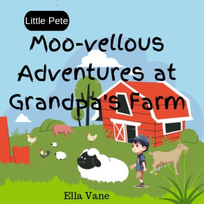 Moo-Vellous Adventure at Grandpa's Farm - Vane, Ella