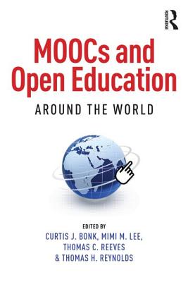 MOOCs and Open Education Around the World - Bonk, Curtis J (Editor), and Lee, Mimi M (Editor), and Reeves, Thomas C (Editor)