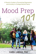 Mood Prep 101: A Parent's Guide to Preventing Depression and Anxiety in College-Bound Teens