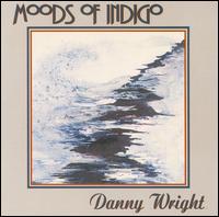 Moods of Indigo - Danny Wright