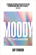 Moody: A 21st Century Hormone Guide