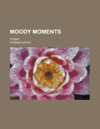 Moody Moments: Poems
