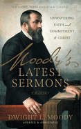 Moody's Latest Sermons: Unwavering Faith and Commitment to Christ