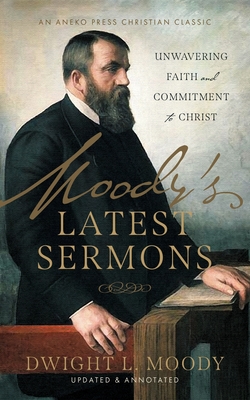 Moody's Latest Sermons: Unwavering Faith and Commitment to Christ - Moody, Dwight L