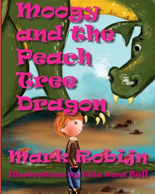 Moogy and the Peach Tree Dragon - Robijn, Mark