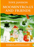 Moomintrolls and Friends - Jansson, Tove