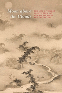 Moon Above the Clouds: The Life of Bishop Count Peter Vay and His Japanese Art Collection