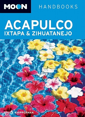 Moon Acapulco, Ixtapa, and Zihuatanejo - Whipperman, Bruce