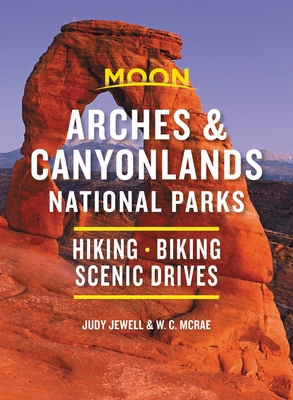 Moon Arches & Canyonlands National Parks: Hiking, Biking, Scenic Drives - Jewell, Judy, and McRae, W C