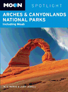 Moon Arches & Canyonlands National Parks: Including Moab