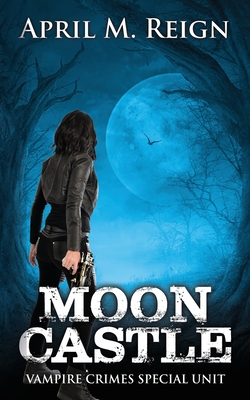 Moon Castle - Rain, J R (Foreword by), and Reign, April M