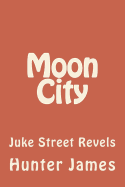 Moon City: Juke Street Revels