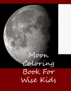 Moon Coloring Book for Wise Kids