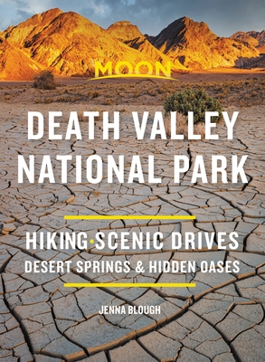 Moon Death Valley National Park: Hiking, Scenic Drives, Desert Springs & Hidden Oases - Blough, Jenna