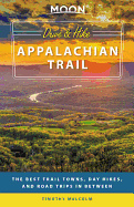 Moon Drive & Hike Appalachian Trail: The Best Trail Towns, Day Hikes, and Road Trips Along the Way