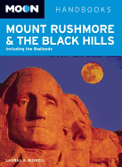 Moon Handbooks Mount Rushmore & the Black Hills: Including the Badlands