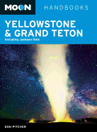Moon Handbooks: Yellowstone & Grand Teton: Including Jackson Hole
