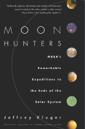 Moon Hunters: NASA's Remarkable Expeditions to the Ends of the Solar Systems - Kluger, Jeffrey