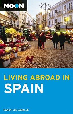 Moon Living Abroad in Spain - LaBalle, Candy Lee