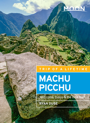 Moon Machu Picchu: With Lima, Cusco & the Inca Trail - Dub, Ryan